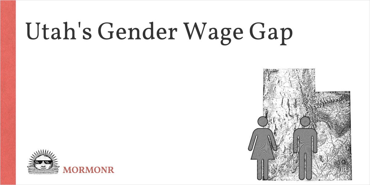 Utah Gender Wage Gap Mormonr