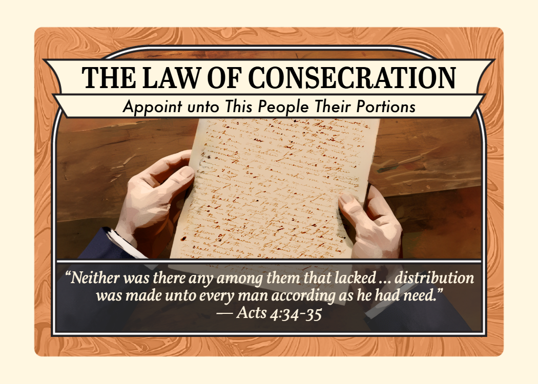 Church History Card titled The Law of Consecration – Appoint unto This People Their Portions. The image shows two hands holding an old, handwritten document over a wooden table. The quote reads: “Neither was there any among them that lacked... distribution was made unto every man according as he had need.” — Acts 4:34–35.